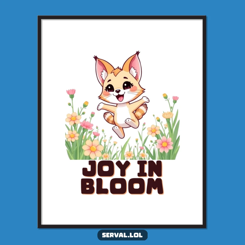 Funny Kawaii Serval Flower Bound Poster - Joyful Wall Art