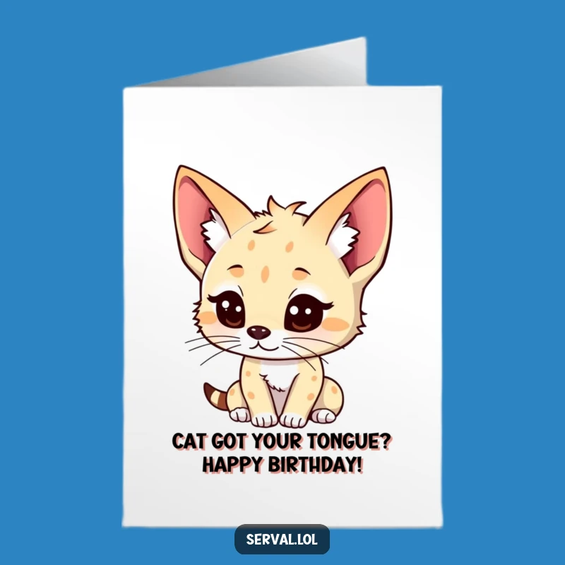 Free Printable Funny Serval Birthday Card - Cute Kawaii Cat Listening Eagerly