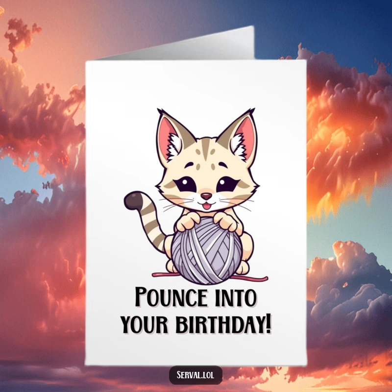 Funny Free Printable Birthday Card: A sleek serval cat playfully leaps and pounces towards a colorful ball of yarn.