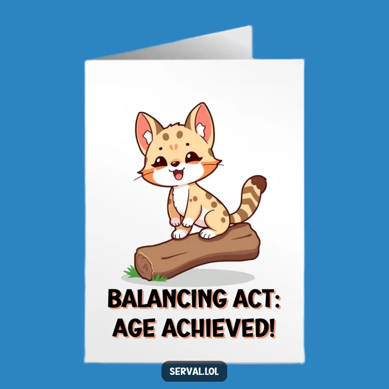 Free Printable Birthday Card: Proud Serval Balance Surprise Downloadable Gift