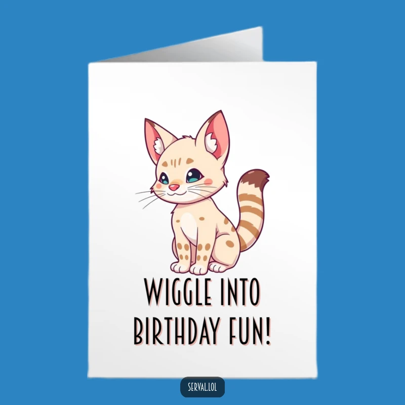 Funny Free Printable Birthday Card: Wiggling Serval, Joyful Downloadable Gift for Pet Lovers!