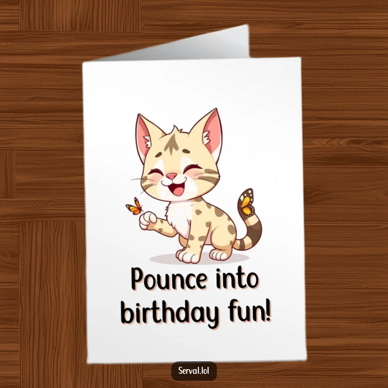 Funny Free Printable Birthday Card: Happy serval character playfully pouncing towards a tiny butterfly in pursuit.