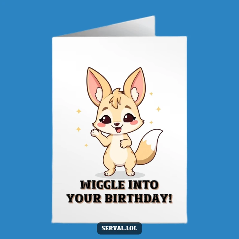 Free Printable Wiggle Serval Birthday Card - Funniest Downloadable Celebration