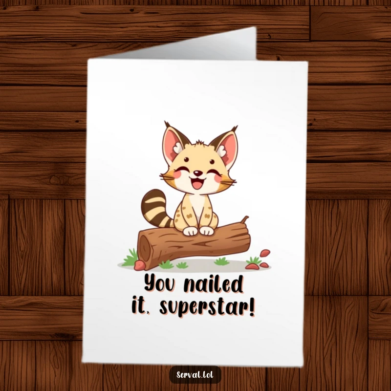 Funny Free Printable Congrats Card: Delighted Serval Proudly Balancing on Log, Downloadable Art.
