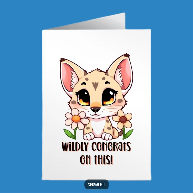 Free Printable Serval Congratulations Card: Curious Flower Sniffer Funny Downloadable Gift!