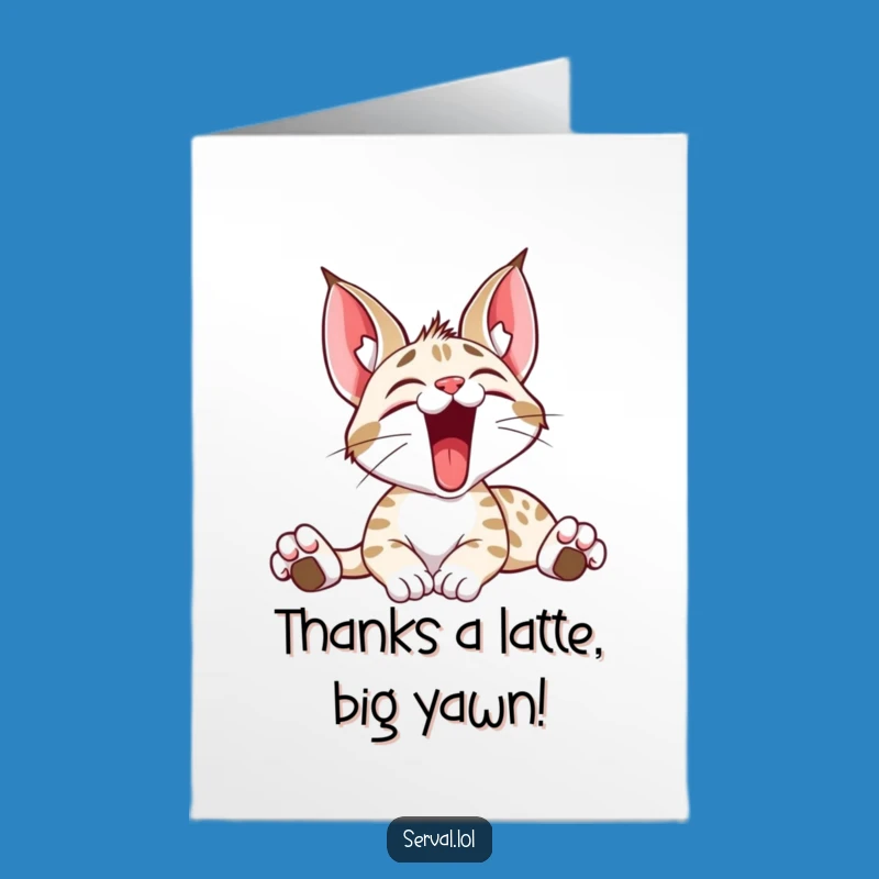 Free Printable Serval Thank You Card: Big Yawn Cat Downloadable for Gratitude