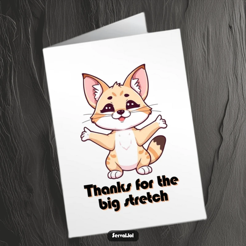 Funny free printable thank you card with a content serval stretching, offering a relaxed way to say thanks.