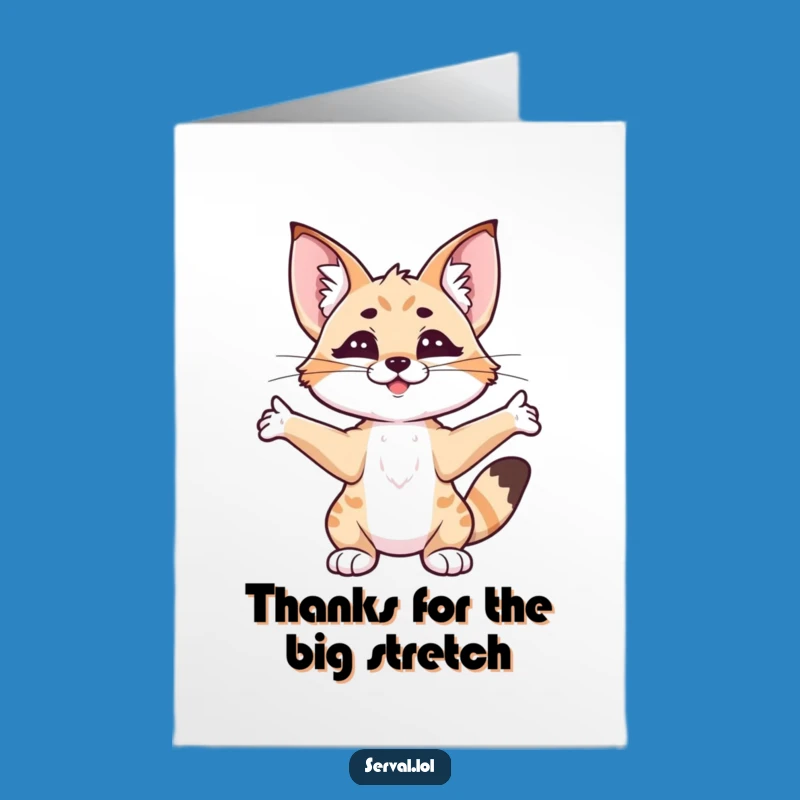 Free Printable Thank You Card: Amusing Stretching Serval for a Heartfelt Downloadable Gift